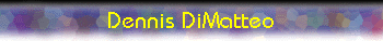  Dennis DiMatteo 