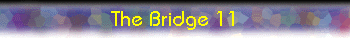  The Bridge 11 