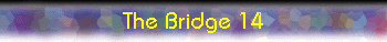  The Bridge 14 